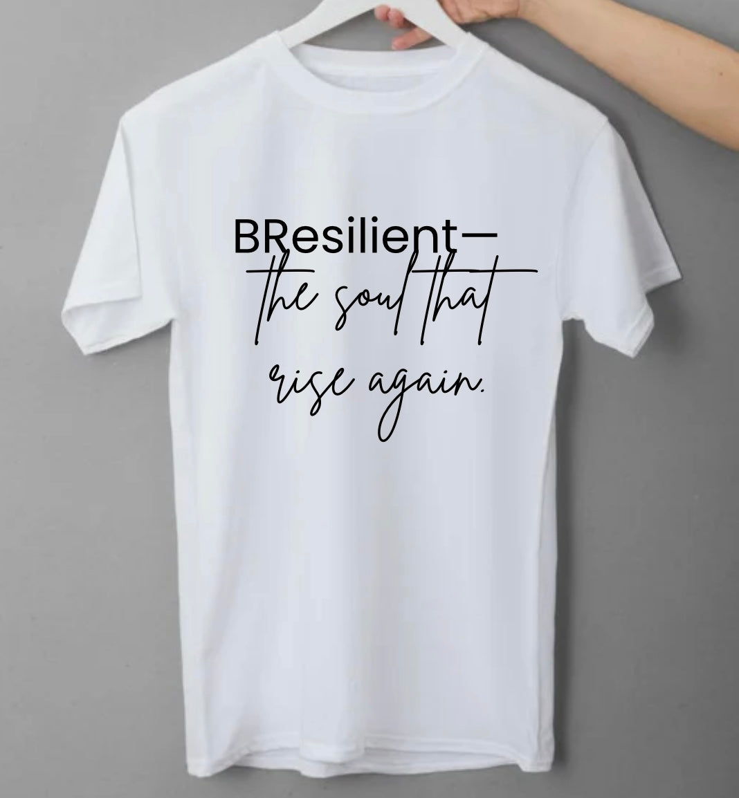 "B Resilient" T-Shirt: The Soul That Rises Again (Statement Tee)